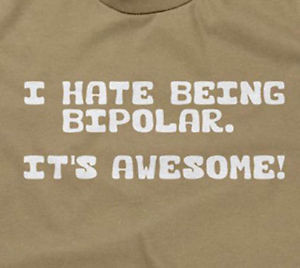 HATE-BEING-BIPOLAR-ITS-AWESOME-T-SHIRT-funny-sarcastic-sayings-mens ...