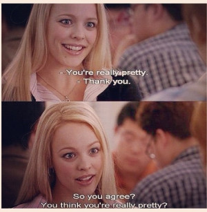 Mean girls quotes- and this is why I'm rendered speechless when I get ...