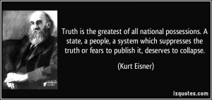 Truth is the greatest of all national possessions. A state, a people ...