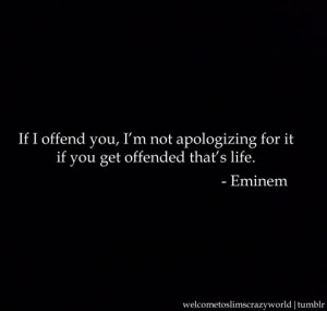 My favorite Eminem quote of all time, I live by this quote. 