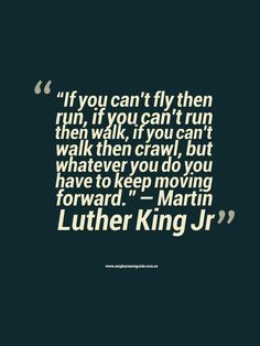 keep moving forward! Inspirational quote from Martin Luther King Jr.