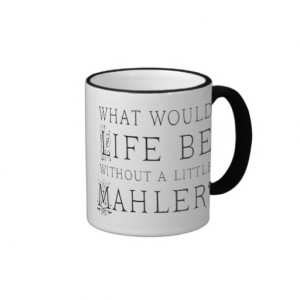 Funny Gustav Mahler music quote gift Mugs