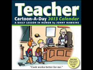 Teacher's Cartoon-A-Day 2013 Desk Calendar