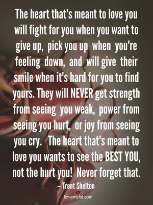 The heart that's meant to love you will fight for you when you want to ...