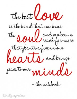 The best love is the kind that awakens the soul and makes us reach for ...