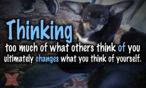 Thinking Too Much Of What Others Think Of You Ultimately Changes What ...