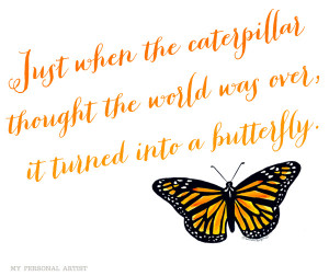Butterfly quote \ MyPersonalArtist.com