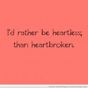 Heartless Quotes Heartless quotes heartless