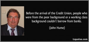 Before the arrival of the Credit Union, people who were from the poor ...