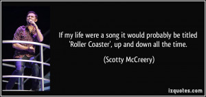 ... titled 'Roller Coaster', up and down all the time. - Scotty McCreery