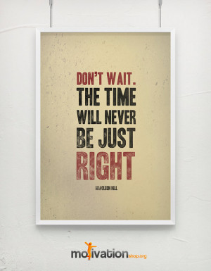 Don't wait Napoleon Hill quote - Motivational print