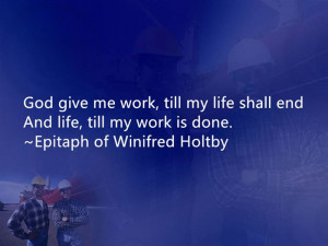 God Give Me Work, Till My Life Shall End And Life, Till My Work Is ...