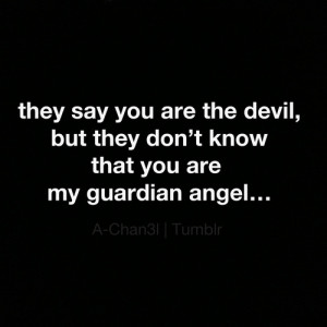 You Are My Guardian Angel Quotes Guardian angel... youre my