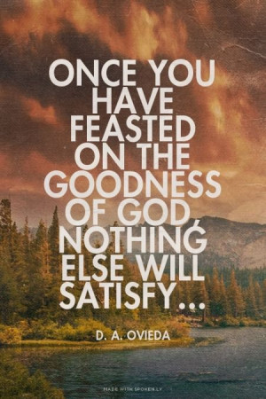 Feasting on the goodness of God...Christ Quotes