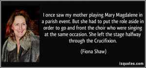 More Fiona Shaw Quotes