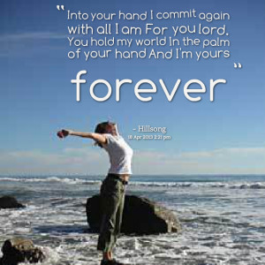 Quotes Picture: into your hand i commit again with all i am for you ...