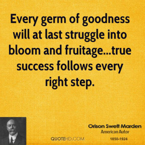 Every germ of goodness will at last struggle into bloom and fruitage ...