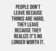 ... because they realize it's no longer worth it. #Relationships #Quotes