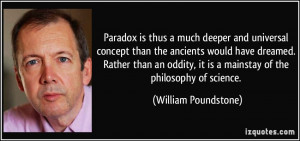 Paradox is thus a much deeper and universal concept than the ancients ...