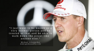 Michael Schumacher quotes I just want to be known as a very normal ...