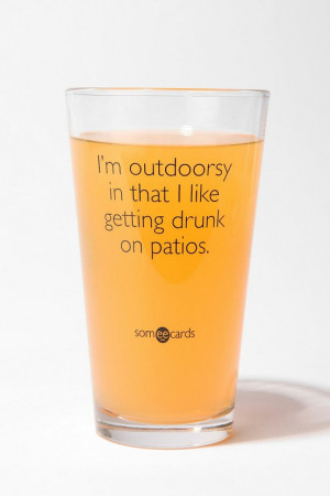 outdoorsy in that i like getting drunk on patios.