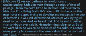 Malcolm X] was our pathway to revolutionary understanding. Malcolm ...