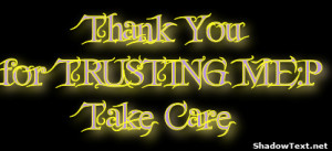 Thank Youfor TRUSTING ME:PTake Care 
