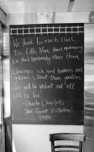 quote from great dictator, 1940. I love the chalk and stainless too.