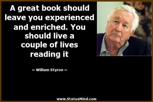 ... experienced and enriched. You should live a couple of lives reading it