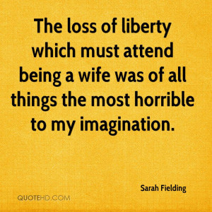 The loss of liberty which must attend being a wife was of all things ...