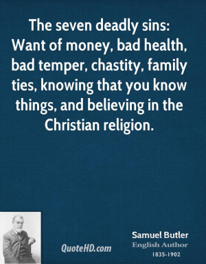 The seven deadly sins: Want of money, bad health, bad temper, chastity ...