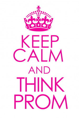 keep calm and think prom