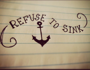 quotes about life refuse to sink Quotes about Life | Refuse to sink.