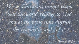 The quote comes from an article Hannah Birky wrote for BioLogos ...