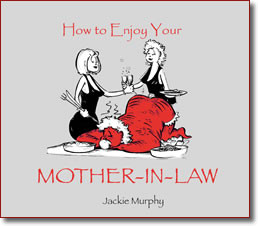How to Enjoy Your Mother-in-Law by Jackie Murphy ... Bad Ass Books