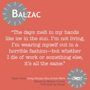 TGIF, Balzac! Quote taken from DAILY RITUALS: How Artists Work by ...