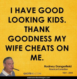 Rodney Dangerfield Funny Quotes
