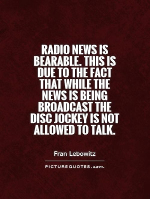 ... broadcast the disc jockey is not allowed to talk. Picture Quote #1
