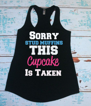Sorry Stud Muffins, This Cupcake Is Taken. Tank Top Shirt. Workout ...