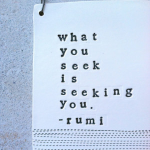 Rumi Quotes About True Love: What You Seek Is Seeking You Q Quote By ...