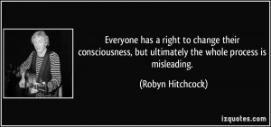 ... , but ultimately the whole process is misleading. - Robyn Hitchcock