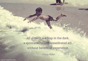 All Growth Is Leap In The Dark