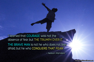 Inspirational Quote: “I learned that courage was not the absence of ...