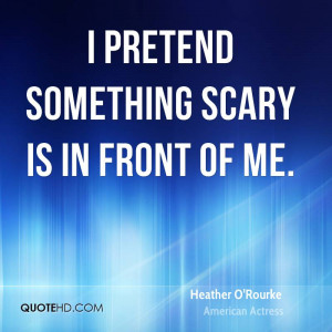 Heather O'Rourke Quotes