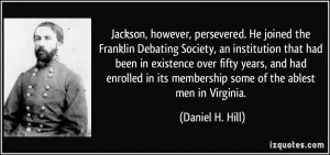 ... in its membership some of the ablest men in Virginia. - Daniel H. Hill