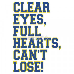 CLEAR EYES, FULL HEARTS, CAN'T LOSE