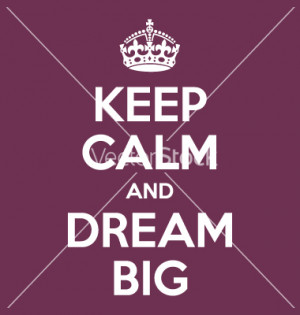 Keep calm and dream big poster quote vector by JayMadison - Image ...