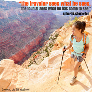 The traveler sees what he sees, the tourist sees what he has come to ...