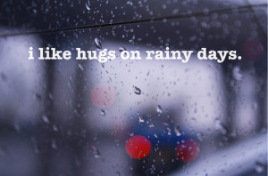 Like Hugs On Rainy Days