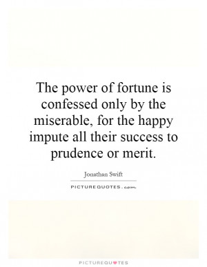 ... happy impute all their success to prudence or merit Picture Quote #1